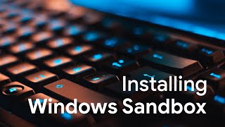 How to Install Windows Sandbox [upl. by Leanna]