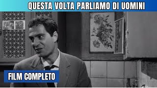 Questa Volta Parliamo di Uomini  Commedia  Film Completo in Italiano [upl. by Nosac]