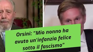 Orsini quotMio nonno ha avuto uninfanzia felice sotto il fascismoquot [upl. by Adnouqal]