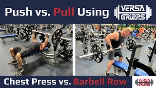 Push vs Pull Chest Press Barbell Row with Versa Gripps [upl. by Lednyk]