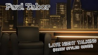 Late Night Talking Harry Styles Cover [upl. by Olegnaleahcim]