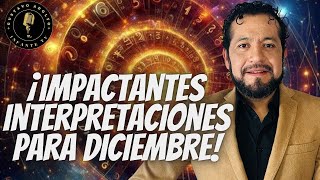 NUMERÓLOGO nos habla de las IMPACTANTES INTERPRETACIONES para el mes de DICIEMBRE [upl. by Simpkins]