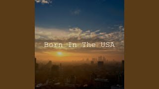 Born in the Usa [upl. by Kohsa]