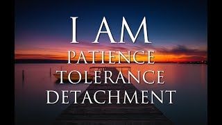 I AM Affirmations Patience Detachment Tolerance Acceptance Inner Power Solfeggio 852Hz amp 963Hz [upl. by Oly]