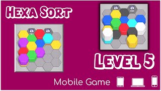 Level 5 HEXA SORT Sorting Hex Hexagons  Mobile Game [upl. by Rosenkranz325]