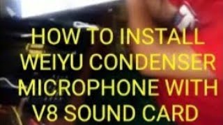 HOW TO INSTALL WEIYU W7000 MICROPHONE CONDENSER WITH V8 SOUND CARD [upl. by Amarillis432]