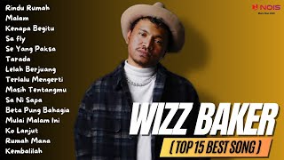 WIZZ BAKER TOP 15 BEST SONG  Rindu Rumah  Full Album 2023 [upl. by Dimo131]