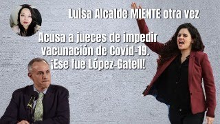 Luisa Alcalde MIENTE otra vez Acusa al PJ de impedir vacunación de Covid19 cuando ¡fue Gatell [upl. by Dowlen]