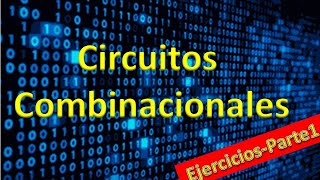 Circuitos CombinacionalesEjerciciosP1 [upl. by Nnayrb]