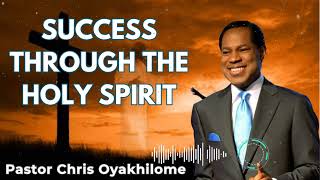 SUCCESS THROUGH THE HOLY SPIRIT  Pastor Chris Oyakhilome [upl. by Bakeman33]