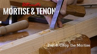 Ultimate Mortise and Tenon Joint Part 2 Chop the Mortise [upl. by Waki]