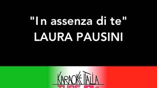 KARAOKE ITALIA TUBE  LAURA PAUSINI  IN ASSENZA DI TE  KARAOKE [upl. by Mauceri]