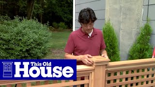 How to Build a Wood Lattice Fence  This Old House [upl. by Hurlow]