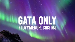 FloyyMenor  GATA ONLY ft Cris MJ LetraLyrics [upl. by Foote]