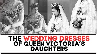 The WEDDING DRESSES OF Queen Victorias Daughters Part Two [upl. by Beverle]