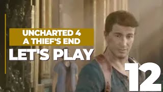 Uncharted 4 A Thiefs End  Lets Plays Part 12 [upl. by Etiuqram]