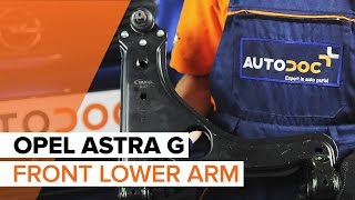 How to change front lower arm on OPEL ASTRA G TUTORIAL  AUTODOC [upl. by Toogood276]