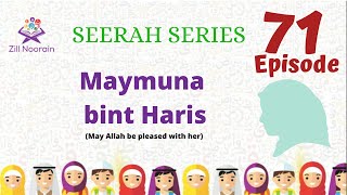 Seerah Series for Kids  Episode 71  Maymona Bint Haris RA [upl. by Lad]