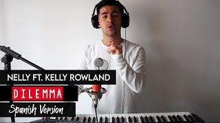 DILEMMA Cover Español  Nelly ft Kelly Rowland [upl. by Amehsat]