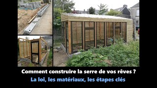 Comment construire une serre de jardin  Réglementation matériaux étapes de construction [upl. by Edas]