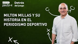 Milton Millas y su historia en la primera línea del periodismo deportivo nacional [upl. by Past]