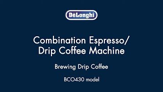 How to Brew Drip Coffee with your De’Longhi BCO430 Coffee amp Espresso Maker [upl. by Sergu]