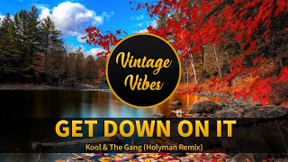 Kool amp The Gang  Get Down On It Holyman Remix [upl. by Atinhoj]