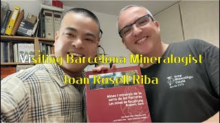 Visiting Barcelona Mineralogist Joan Rosell Riba in 27th Oct 2024 [upl. by Aissat]