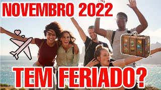 FERIADO EM NOVEMBRO 2022  TEM FERIADO NO MÊS DE NOVEMBRO 2022 [upl. by Abie137]