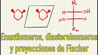 PROYECCIONES DE FISCHER ENANTIOMEROS y DIASTEROISOMEROS Episodio 14 Organica 1 [upl. by Homerus]