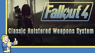 Fallout 4 in 2021  Classic Holstered Weapons System [upl. by Nosduj]