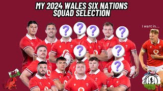 The Wales Six Nations Squad for 2024  My selections [upl. by Charlotte]