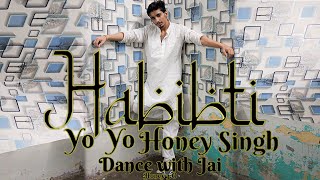 Habibti Full Dance Video  Yo Yo Honey Singh  Honey 3O  Dance with Jai  FAMOUS [upl. by Freddi]