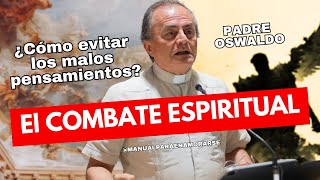 El combate espiritual ¿Cómo evitar los malos pensamientos l Clase del P Oswaldo Agudelo [upl. by Eirlav]