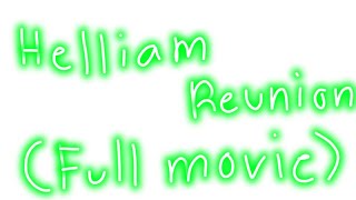 Helliam Reunion FULL MOVIE [upl. by Nalra]