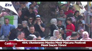 Manisa 484 Uluslararası Manisa Mesir Macunu Festivali Mesir Saçım Töreni [upl. by Sirehc]