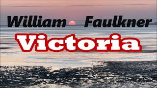 Willian FaulkinerquotVictoriaquot [upl. by Ignace]