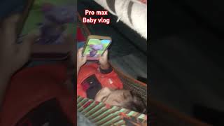 Pro Max baby vlog [upl. by Alcus]