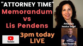 Attorney Time w Jessica Segal Memorandum vs Lis Pendens Pros amp Cons [upl. by Aip]