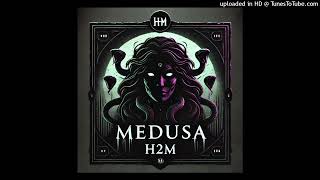 H2M  MEDUSA [upl. by Dorothi]