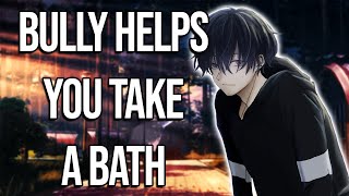 Bully Helps You Take A Bath  M4f ASMREnemies To Lovers [upl. by Awuhsoj]