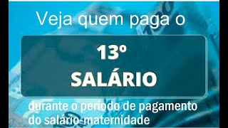 Veja quem paga o 13º salário durante o período da licençamaternidade [upl. by Hamrnand]