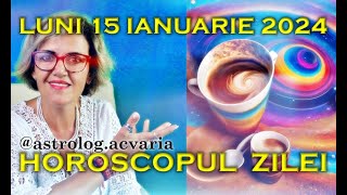 ⭐HOROSCOPUL DE LUNI 15 IANUARIE 2024 cu astrolog Acvaria [upl. by Eornom]