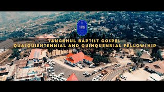 TANGKHUL BAPTIST GOSPEL QUASQUICENTENNIAL AND QUINQUENNIAL FELLOWSHIP [upl. by Oiciruam460]