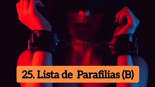 Lista de Parafilias B 25 [upl. by Haydon]