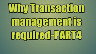 101Why Transaction management is requiredPART4 [upl. by Lamag698]