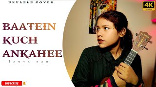 Baatein Kuch Ankhee si  female Ukulele cover by Tanya kar [upl. by Kissel]