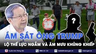 ÁM SÁT ÔNG TRUMP Chuyên gia dự đoán có thế lực đứng sau và âm mưu thủ tiêu đối thủ chính trị BLQT [upl. by Eb896]