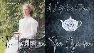 A Sip In Time The Victorian Tea Garden [upl. by Eta]