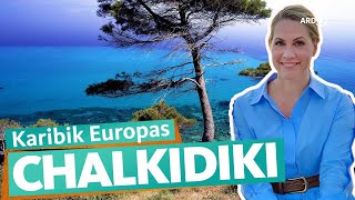 Chalkidiki – Griechenlands göttliche Halbinsel  ARD Reisen [upl. by Berne]